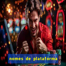 nomes de plataforma de jogos de aposta